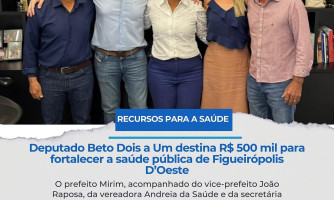Deputado Beto Dois a Um garante R$ 500 mil para fortalecer a saúde de Figueirópolis d’Oeste
