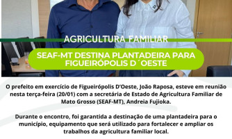 Figueirópolis D’Oeste recebe plantadeira para fortalecer a agricultura familiar