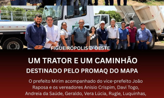 Figueirópolis D’Oeste recebe trator e caminhão basculante pelo Programa PROMAQ