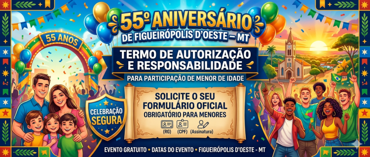 Termo de Autorização e Responsabilidade para Participação de Menores no 55º Aniversário de Figueirópolis dOeste - MT
