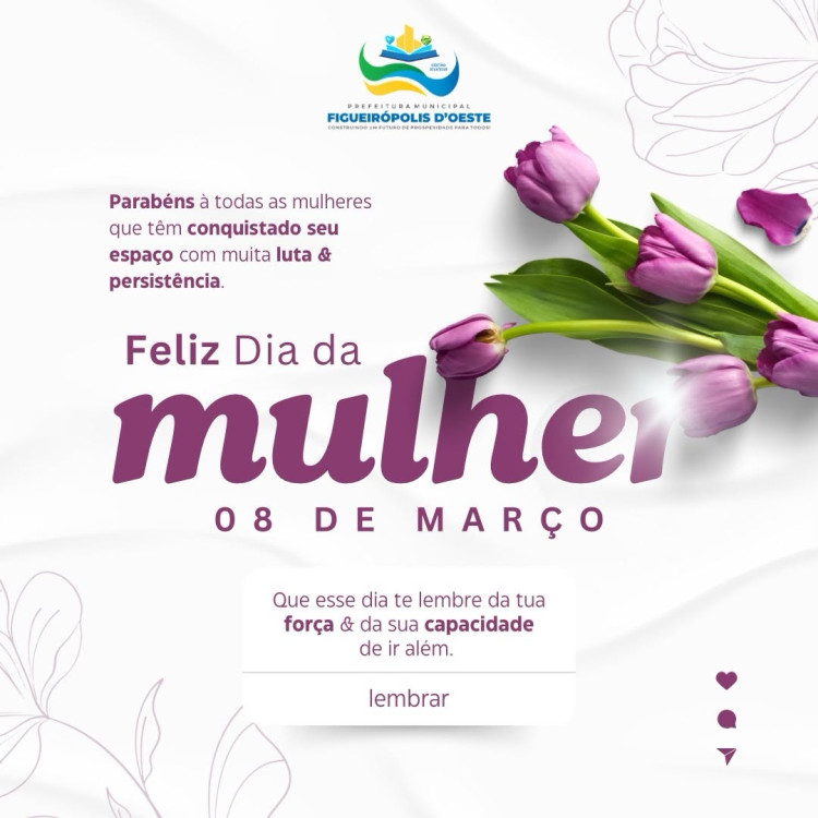 8 de Março — Homenagem às Mulheres de Figueirópolis D’Oeste